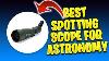Best Spotting Scope For Astronomy 2021 Buyer S Guide