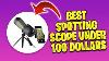 Find The Best Spotting Scope Under 100 Dollars